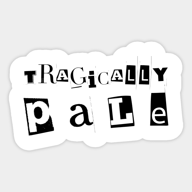 Tragically Pale Sticker by DaisyJamesGA